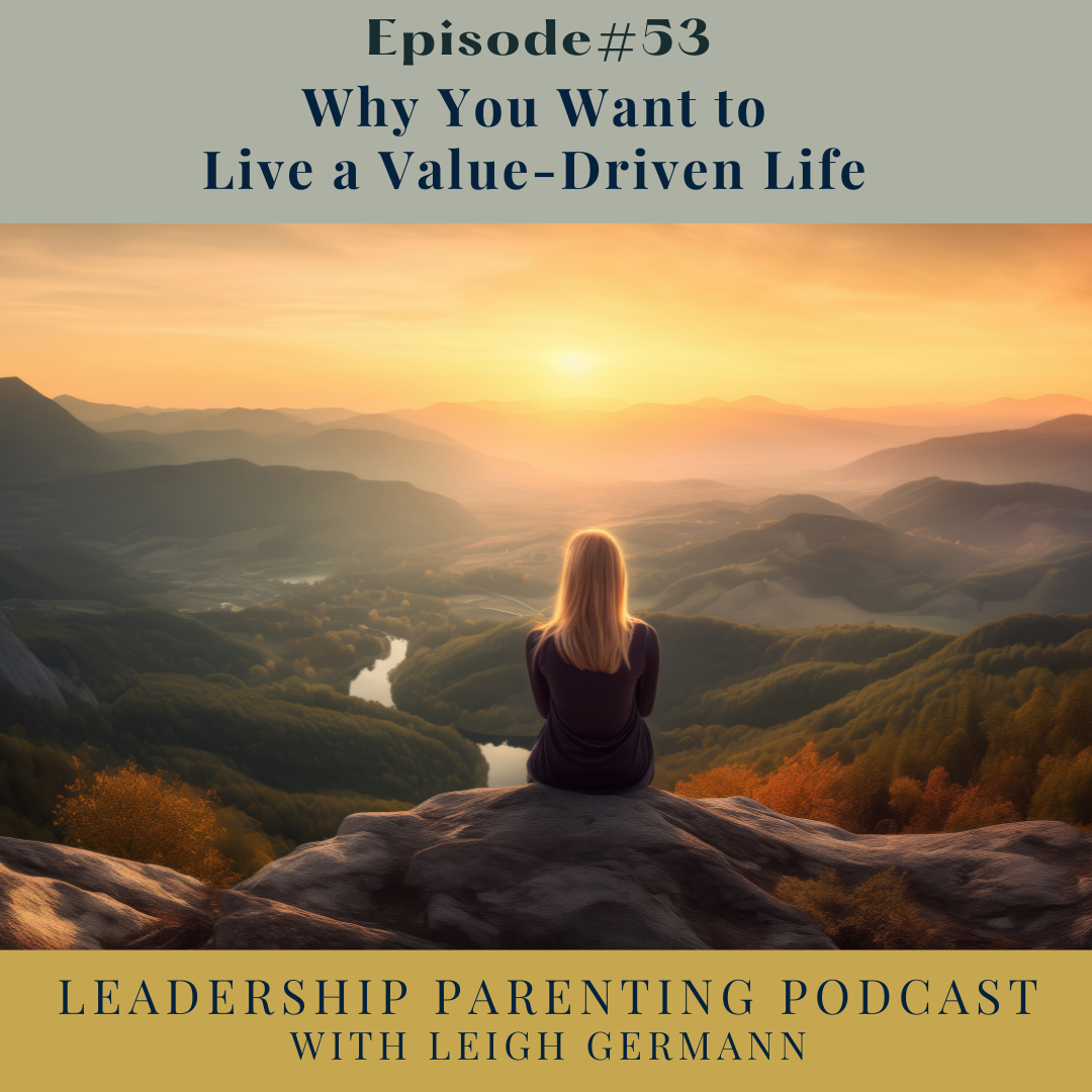 Episode 53: Why You Want a Value-Driven Life - Leigh Germann